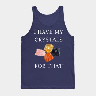 I Have My Crystals For Positive Thoughts Crystal Power Tank Top